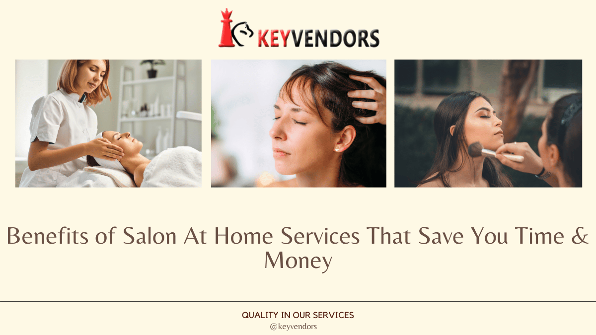 Benefits Of Salon At Home Services That Save Your Time