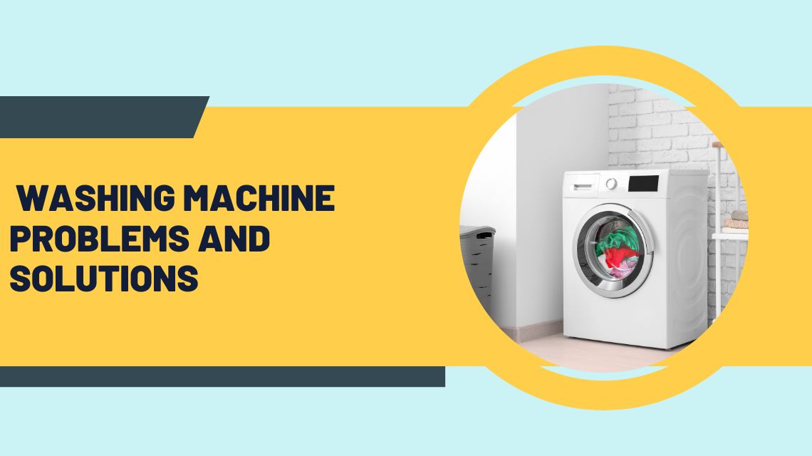 Washing Machine Problems And Solutions