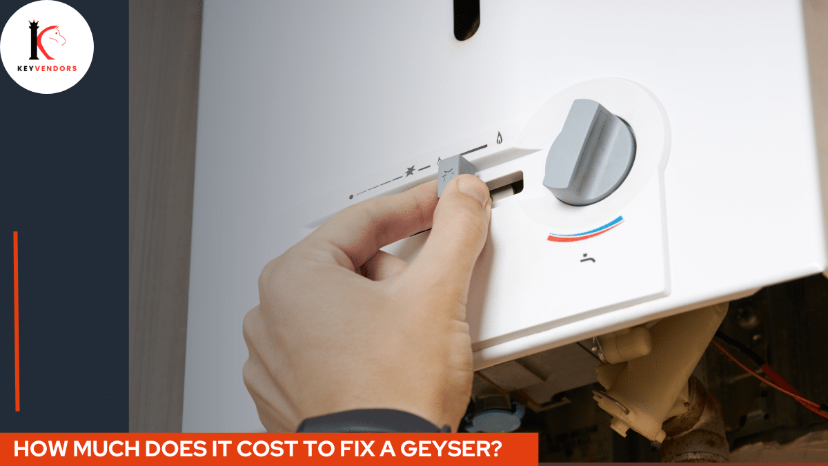 Know The Geyser Repair Cost To Save Time & Money